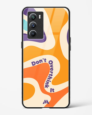 Dont Overthink It Glass Case Phone Cover (Vivo)