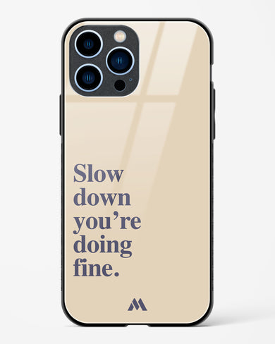 Slow Down Glass Case Phone Cover (Apple)