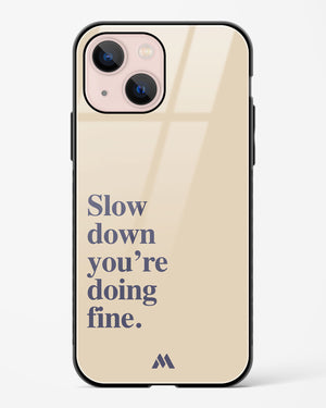 Slow Down Glass Case Phone Cover (Apple)