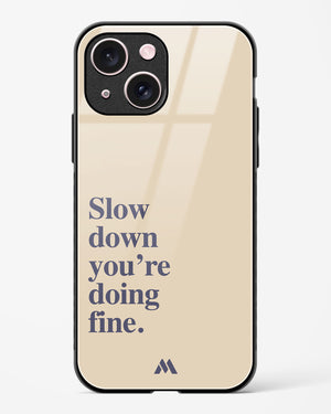 Slow Down Glass Case Phone Cover (Apple)