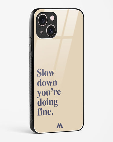 Slow Down Glass Case Phone Cover (Apple)