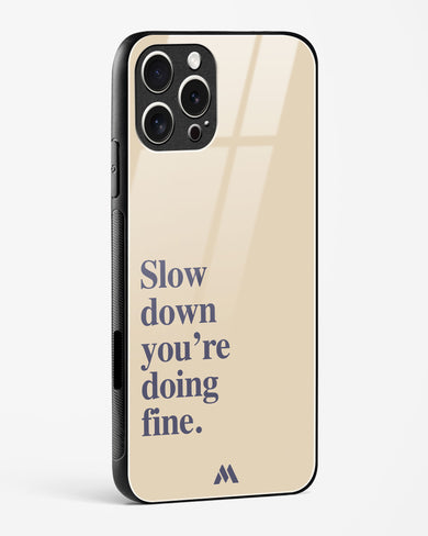 Slow Down Glass Case Phone Cover (Apple)