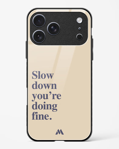 Slow Down Glass Case Phone Cover (Apple)