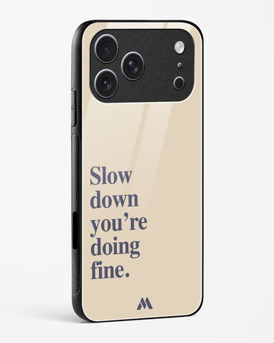 Slow Down Glass Case Phone Cover (Apple)
