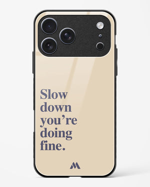 Slow Down Glass Case Phone Cover (Apple)