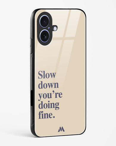 Slow Down Glass Case Phone Cover (Apple)