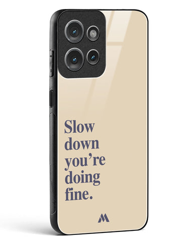 Slow Down Glass Case Phone Cover (Motorola)