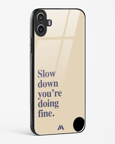 Slow Down Glass Case Phone Cover (Nothing)