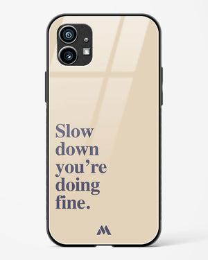 Slow Down Glass Case Phone Cover (Nothing)