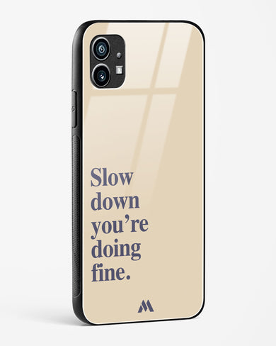 Slow Down Glass Case Phone Cover (Nothing)