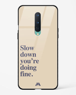 Slow Down Glass Case Phone Cover (OnePlus)