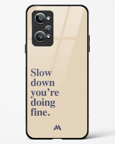 Slow Down Glass Case Phone Cover (Realme)