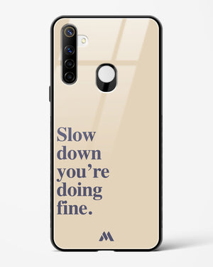 Slow Down Glass Case Phone Cover (Realme)