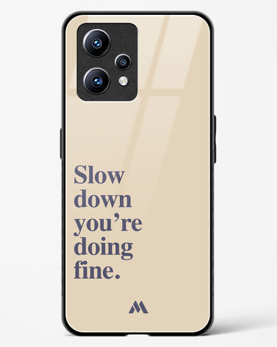 Slow Down Glass Case Phone Cover (Realme)