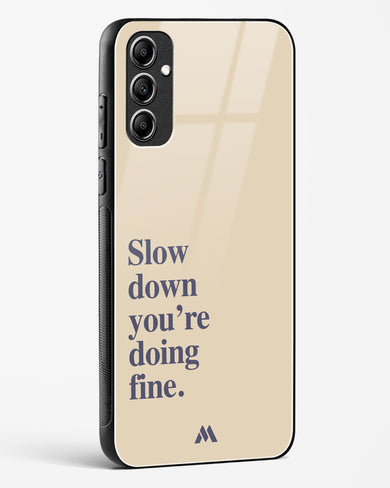 Slow Down Glass Case Phone Cover (Samsung)