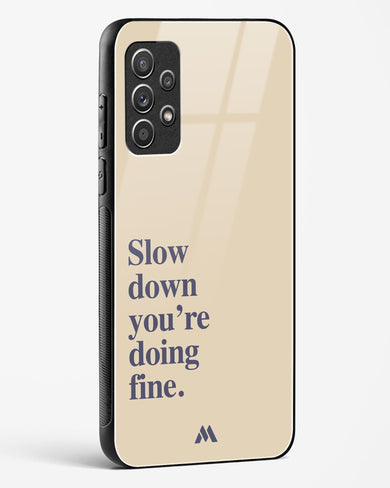 Slow Down Glass Case Phone Cover (Samsung)