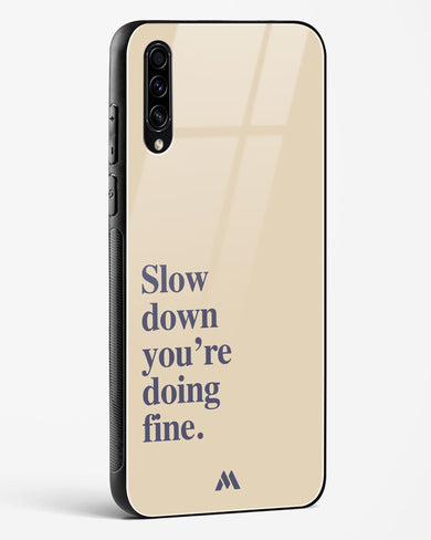 Slow Down Glass Case Phone Cover (Samsung)