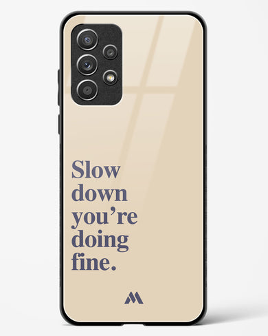 Slow Down Glass Case Phone Cover (Samsung)