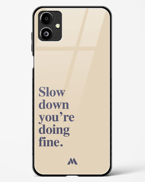 Slow Down Glass Case Phone Cover (Samsung)