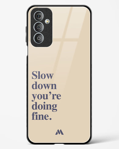 Slow Down Glass Case Phone Cover (Samsung)