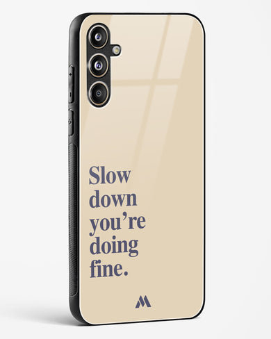 Slow Down Glass Case Phone Cover (Samsung)