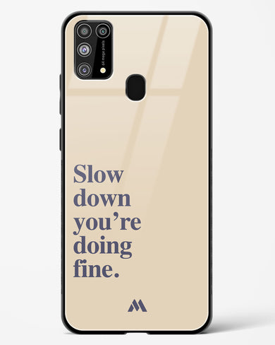 Slow Down Glass Case Phone Cover (Samsung)