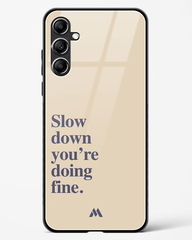 Slow Down Glass Case Phone Cover (Samsung)