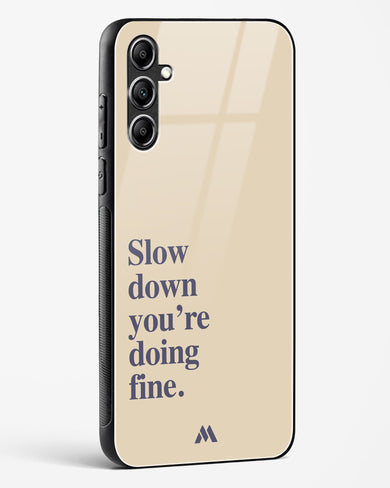 Slow Down Glass Case Phone Cover (Samsung)