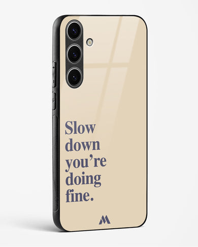 Slow Down Glass Case Phone Cover (Samsung)