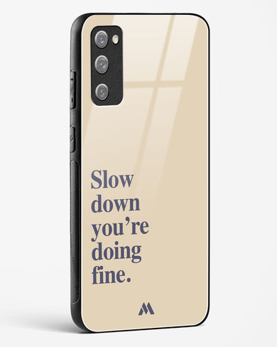 Slow Down Glass Case Phone Cover (Samsung)