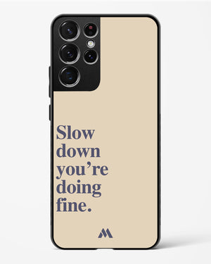 Slow Down Glass Case Phone Cover (Samsung)