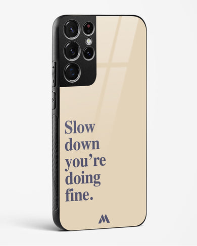 Slow Down Glass Case Phone Cover (Samsung)