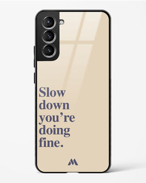 Slow Down Glass Case Phone Cover (Samsung)