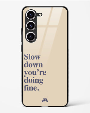 Slow Down Glass Case Phone Cover (Samsung)