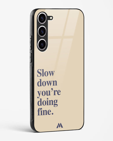 Slow Down Glass Case Phone Cover (Samsung)