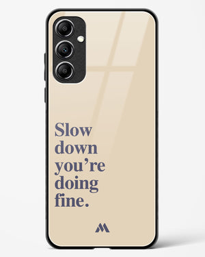 Slow Down Glass Case Phone Cover (Samsung)