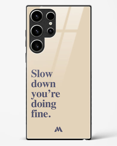 Slow Down Glass Case Phone Cover (Samsung)