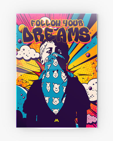 Follow Your Dreams Metal Poster
