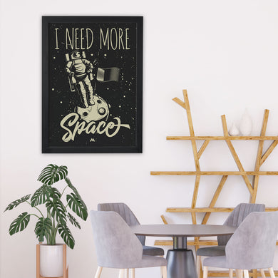 Need More Space Art Poster