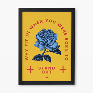 Why Fit In When You Stand Out Art-Poster