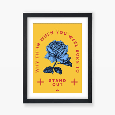 Why Fit In When You Stand Out Art-Poster