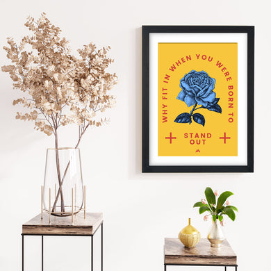 Why Fit In When You Stand Out Art-Poster
