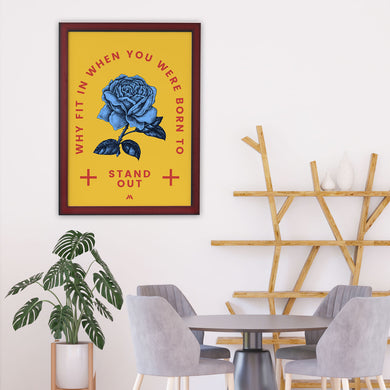 Why Fit In When You Stand Out Art-Poster