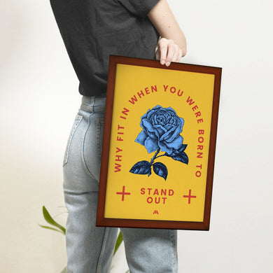 Why Fit In When You Stand Out Art-Poster