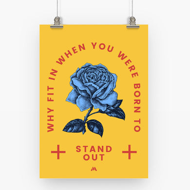 Why Fit In When You Stand Out Art-Poster