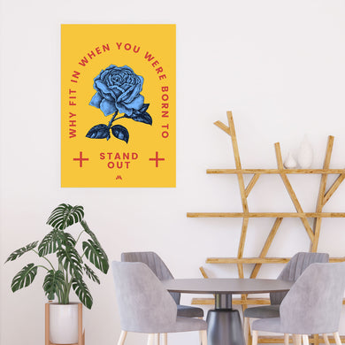 Why Fit In When You Stand Out Art-Poster