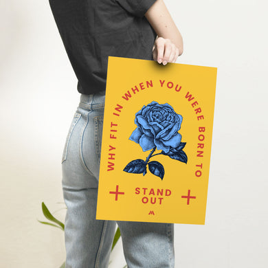 Why Fit In When You Stand Out Art-Poster