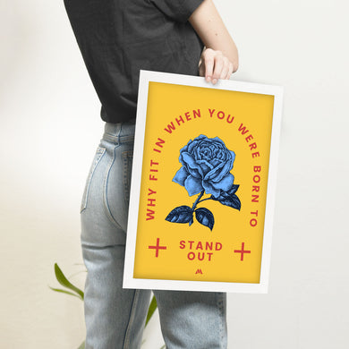 Why Fit In When You Stand Out Art-Poster