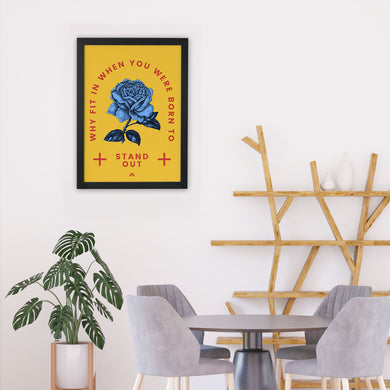Why Fit In When You Stand Out Art-Poster