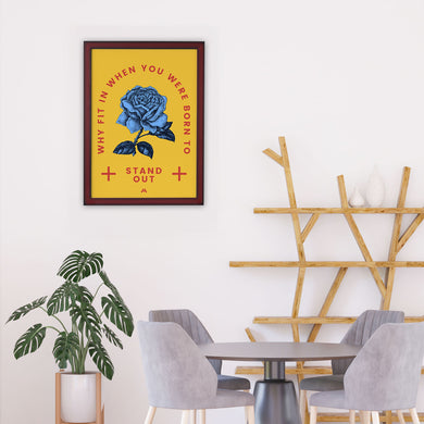 Why Fit In When You Stand Out Art-Poster